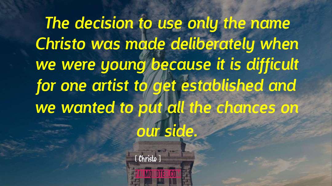 Christo Quotes: The decision to use only