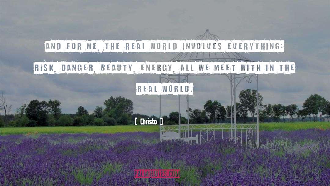 Christo Quotes: And for me, the real