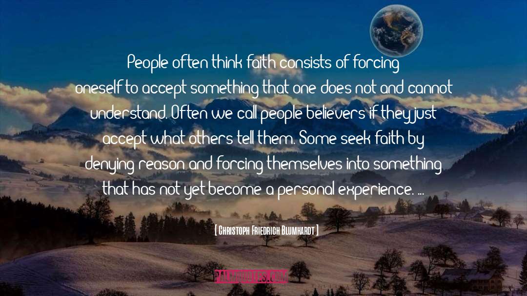 Christoph Friedrich Blumhardt Quotes: People often think faith consists