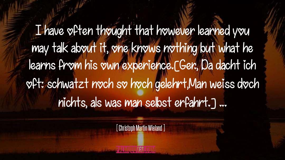 Christoph Martin Wieland Quotes: I have often thought that