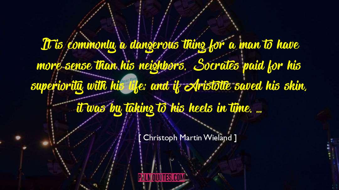 Christoph Martin Wieland Quotes: It is commonly a dangerous