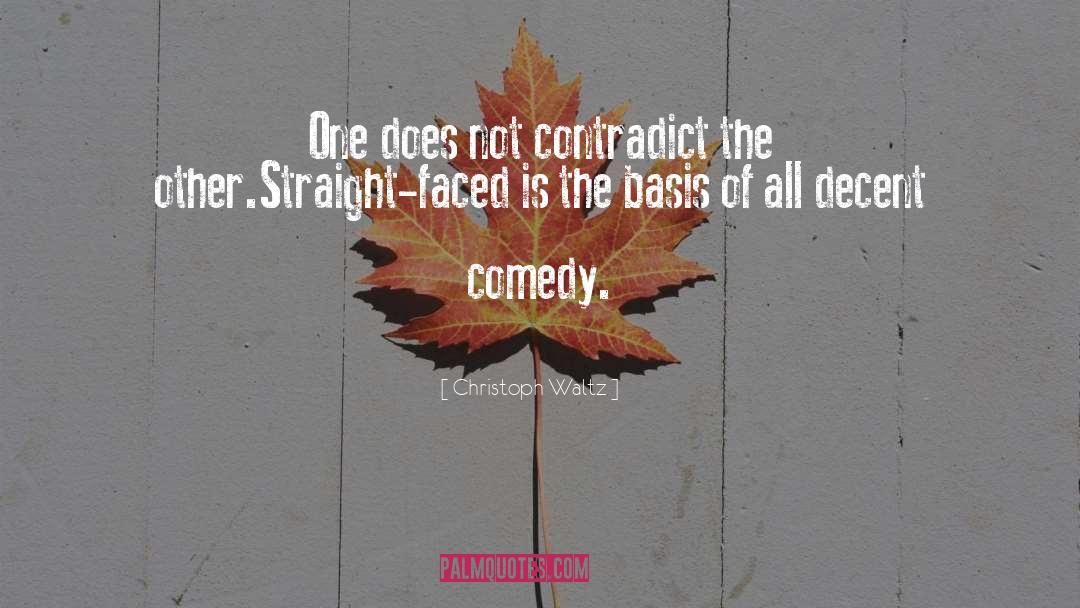 Christoph Waltz Quotes: One does not contradict the