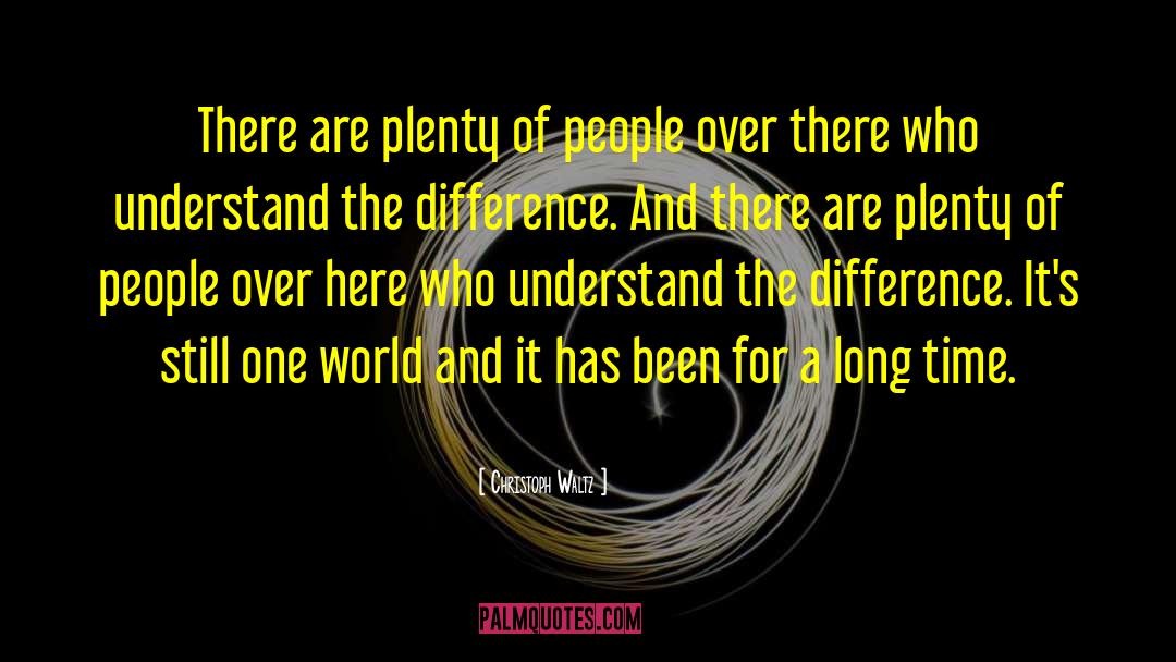 Christoph Waltz Quotes: There are plenty of people