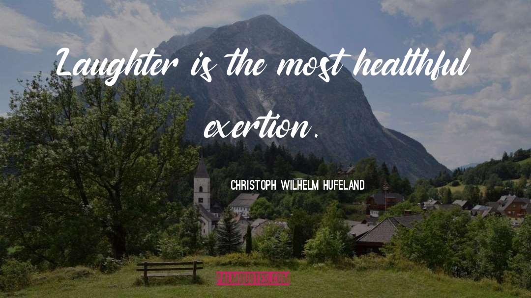 Christoph Wilhelm Hufeland Quotes: Laughter is the most healthful