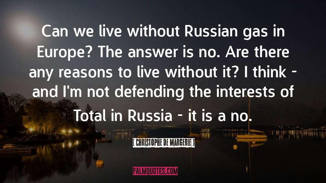 Christophe De Margerie Quotes: Can we live without Russian