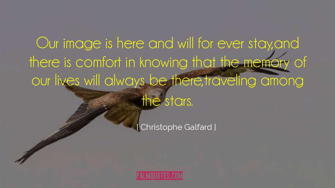 Christophe Galfard Quotes: Our image is here and