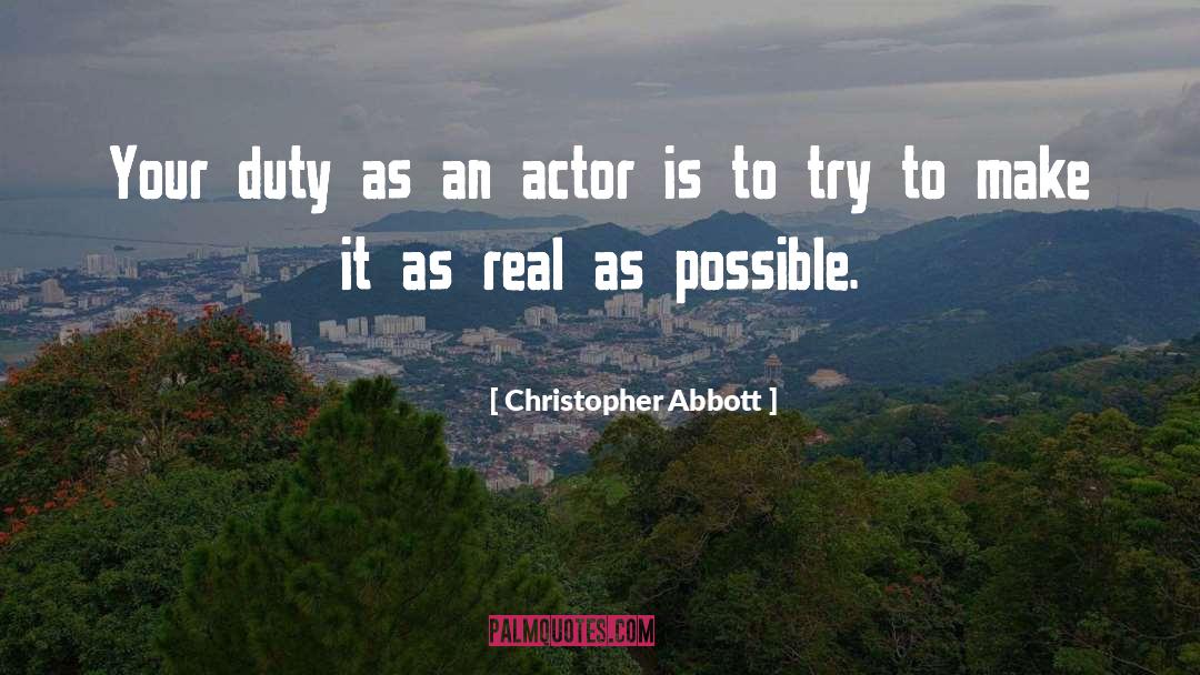 Christopher Abbott Quotes: Your duty as an actor