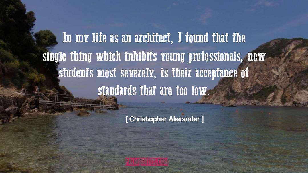Christopher Alexander Quotes: In my life as an