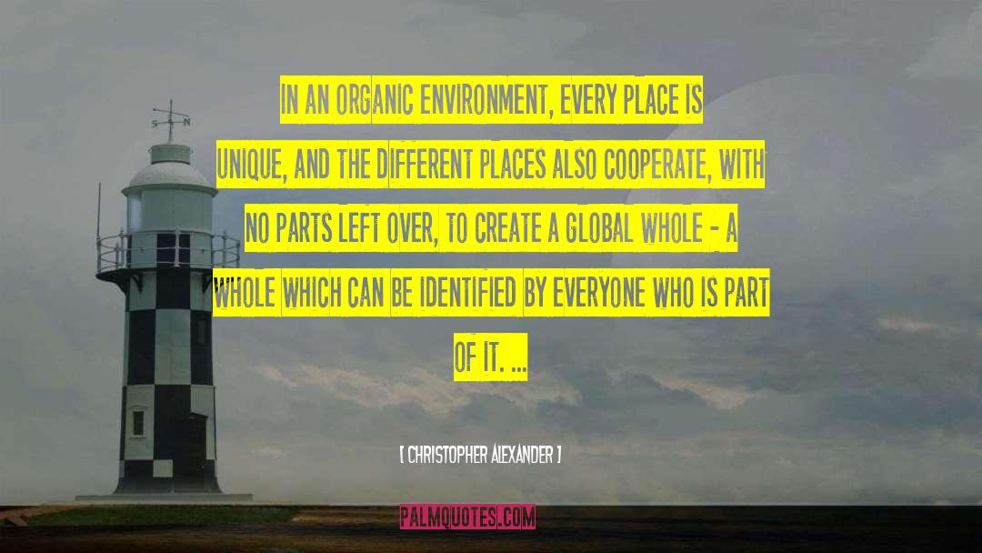 Christopher Alexander Quotes: In an organic environment, every