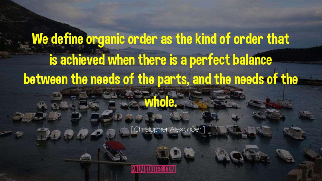 Christopher Alexander Quotes: We define organic order as