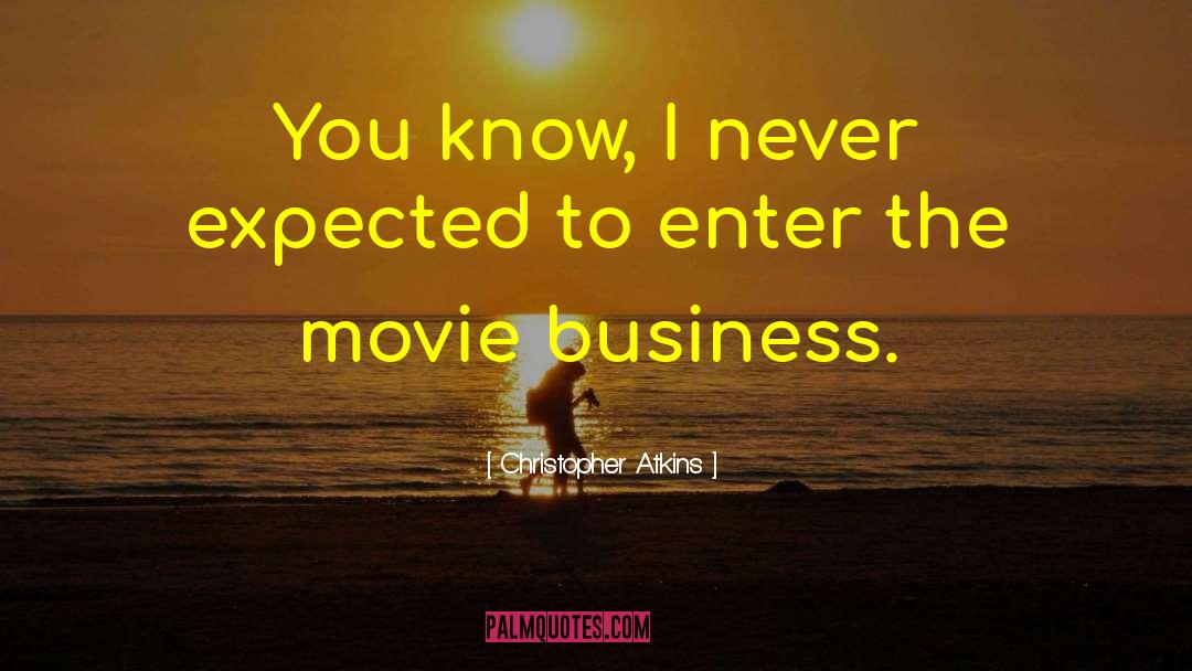 Christopher Atkins Quotes: You know, I never expected