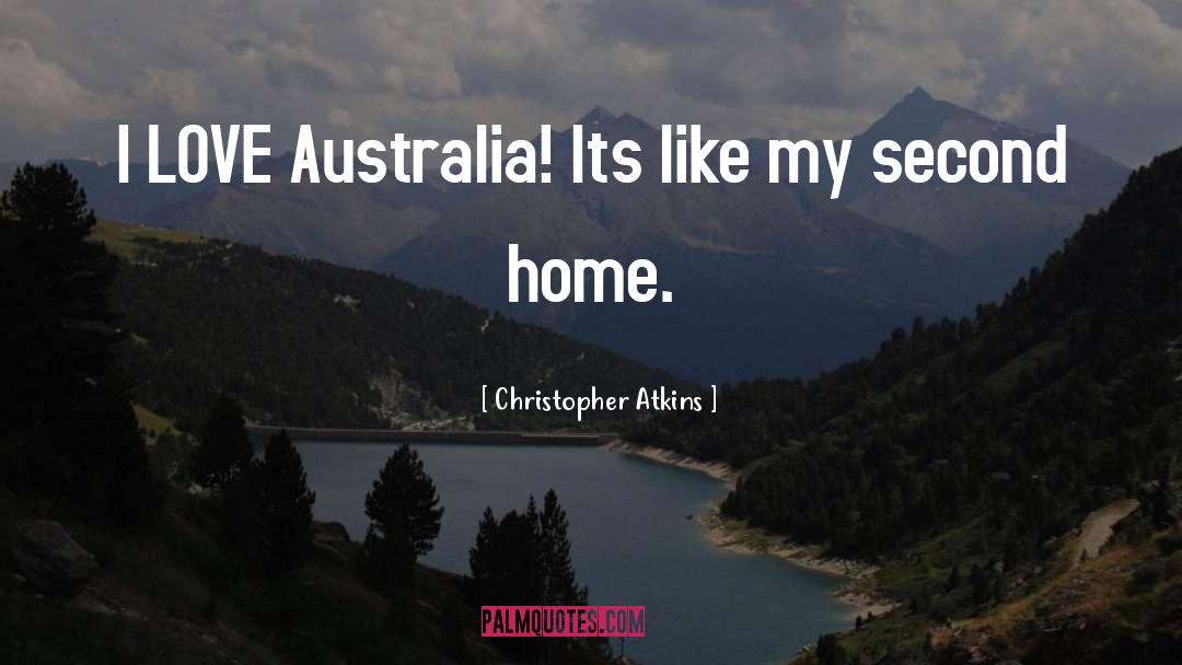 Christopher Atkins Quotes: I LOVE Australia! Its like