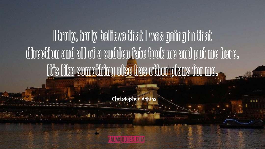 Christopher Atkins Quotes: I truly, truly believe that