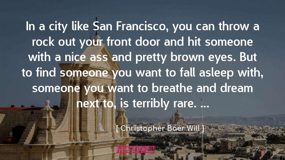 Christopher Baer Will Quotes: In a city like San