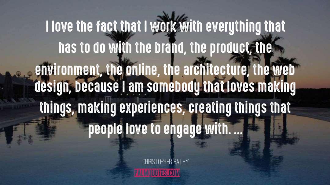 Christopher Bailey Quotes: I love the fact that