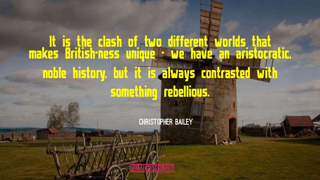 Christopher Bailey Quotes: It is the clash of