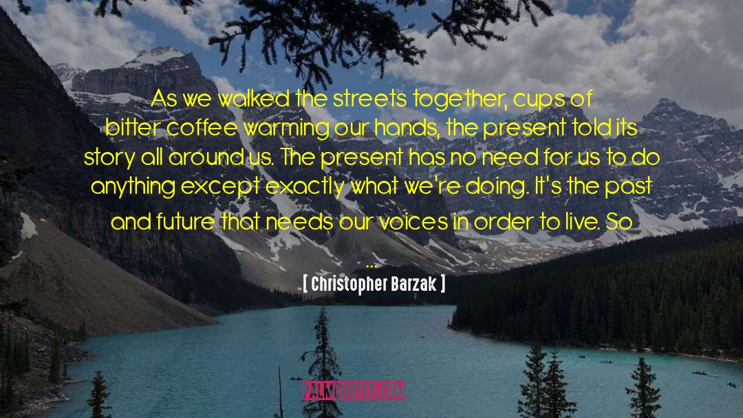 Christopher Barzak Quotes: As we walked the streets