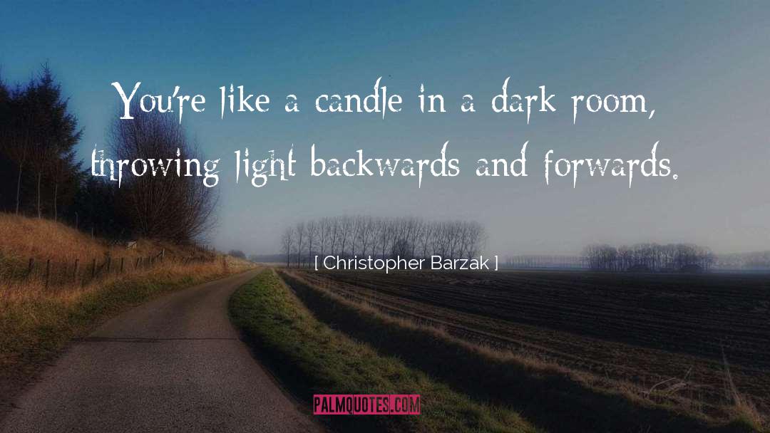 Christopher Barzak Quotes: You're like a candle in