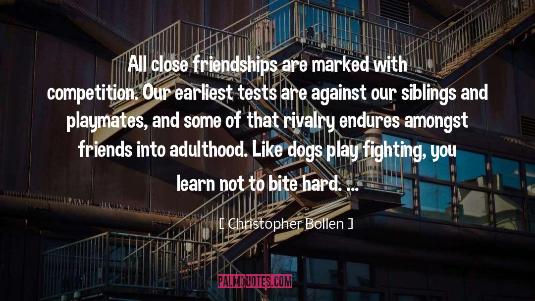 Christopher Bollen Quotes: All close friendships are marked