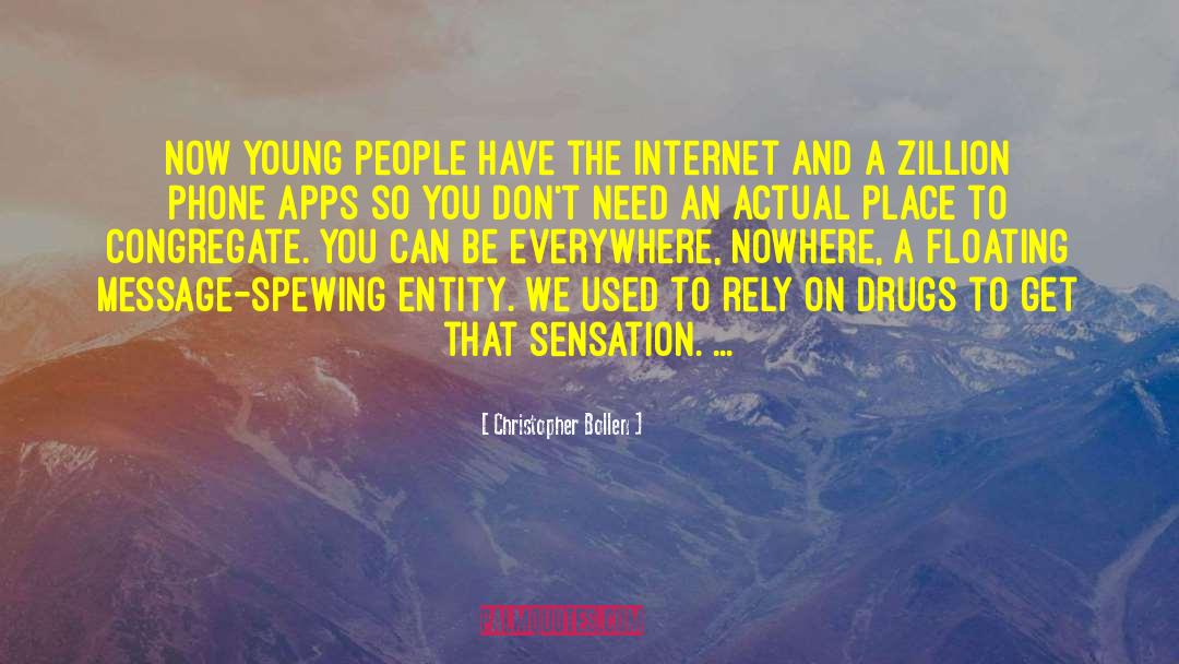 Christopher Bollen Quotes: Now young people have the