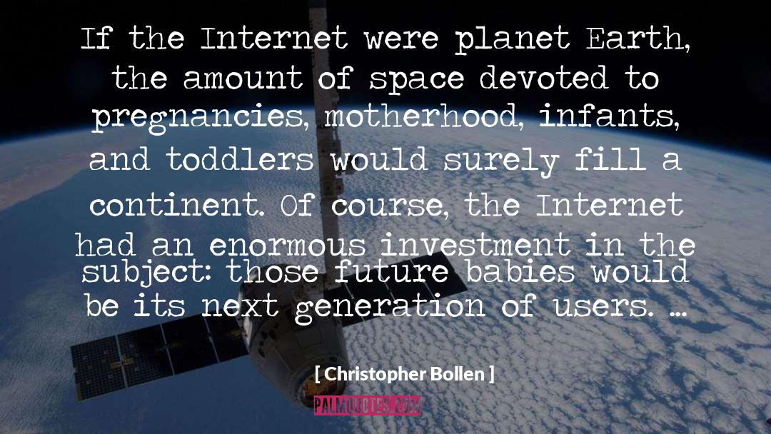 Christopher Bollen Quotes: If the Internet were planet