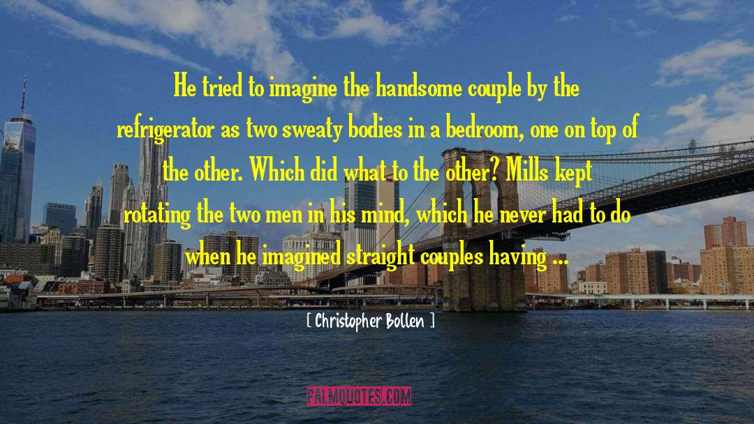 Christopher Bollen Quotes: He tried to imagine the