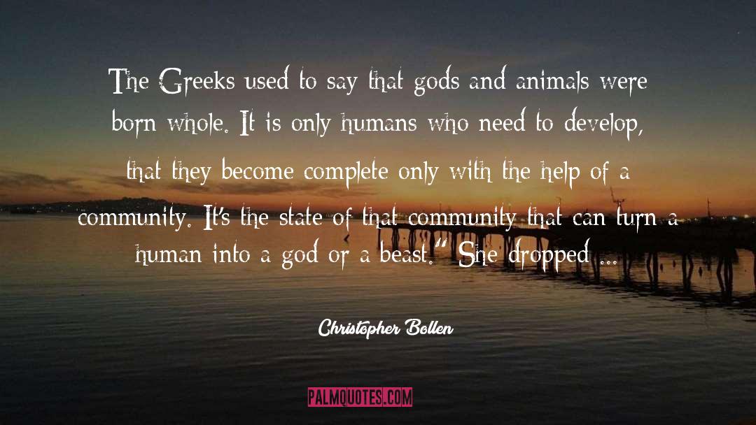 Christopher Bollen Quotes: The Greeks used to say
