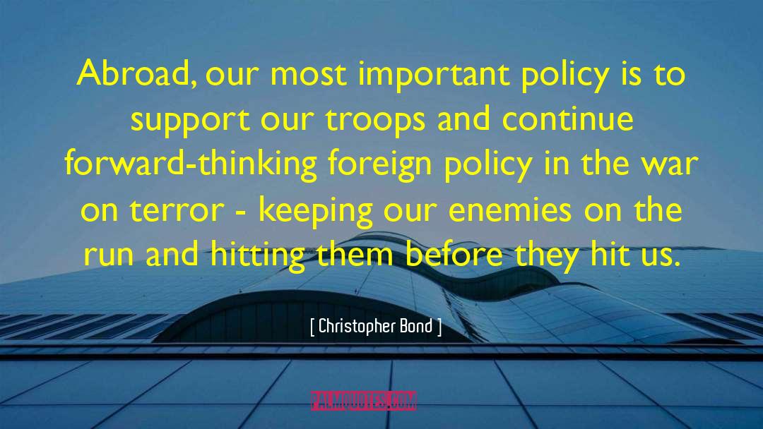 Christopher Bond Quotes: Abroad, our most important policy