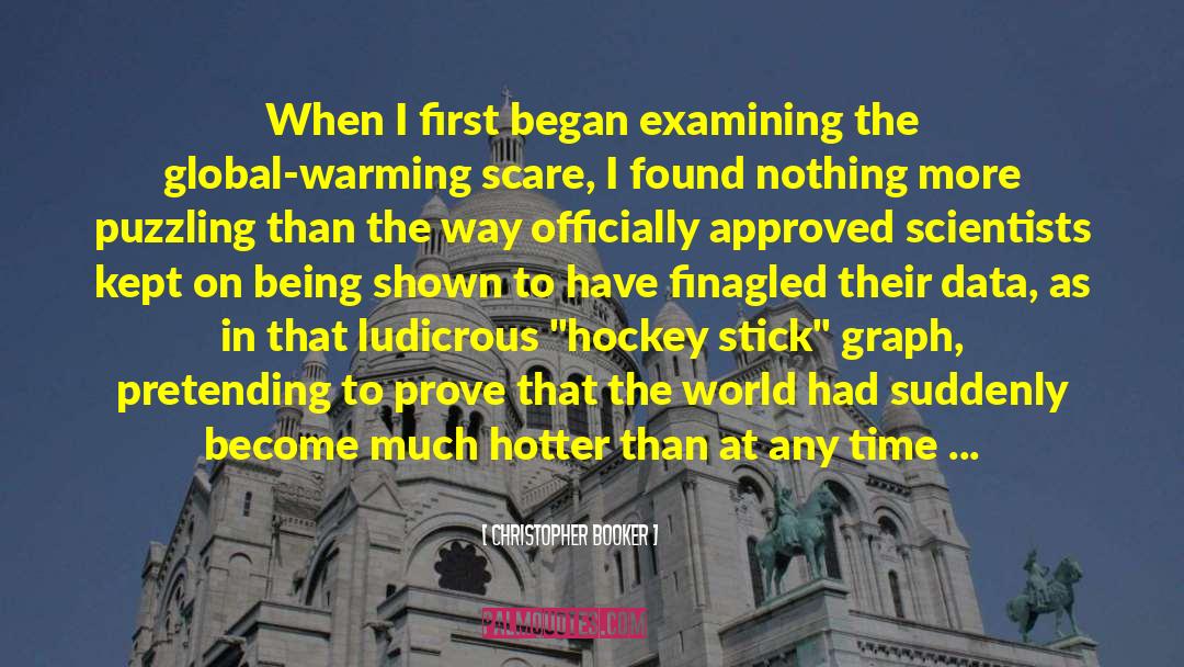 Christopher Booker Quotes: When I first began examining