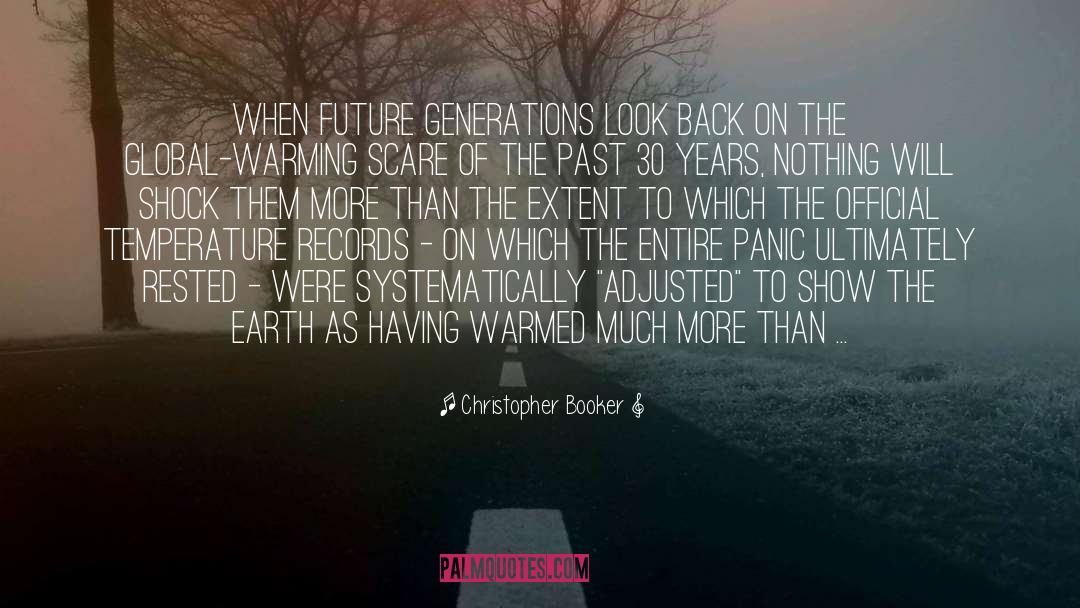 Christopher Booker Quotes: When future generations look back