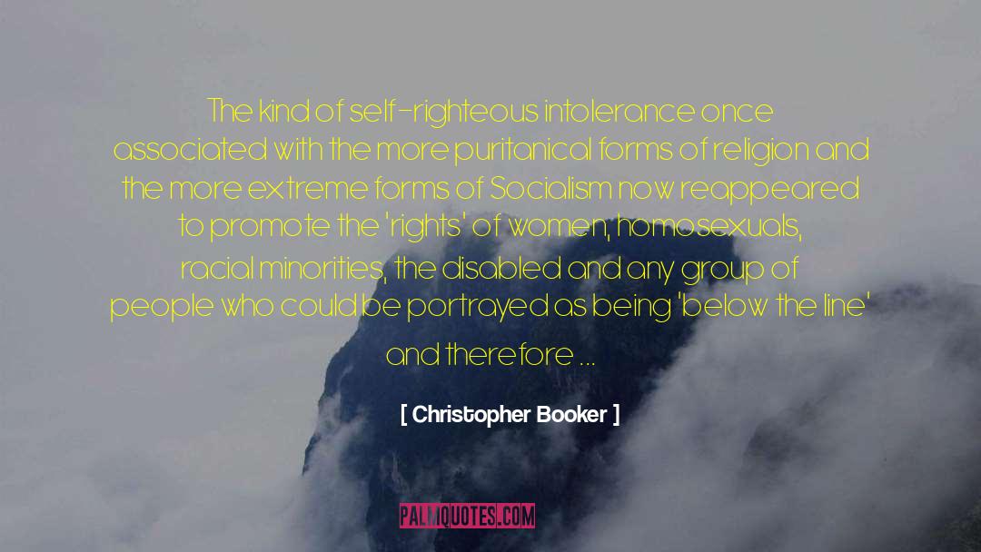 Christopher Booker Quotes: The kind of self-righteous intolerance