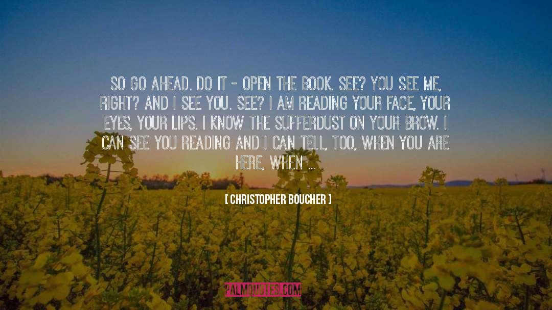 Christopher Boucher Quotes: So go ahead. Do it