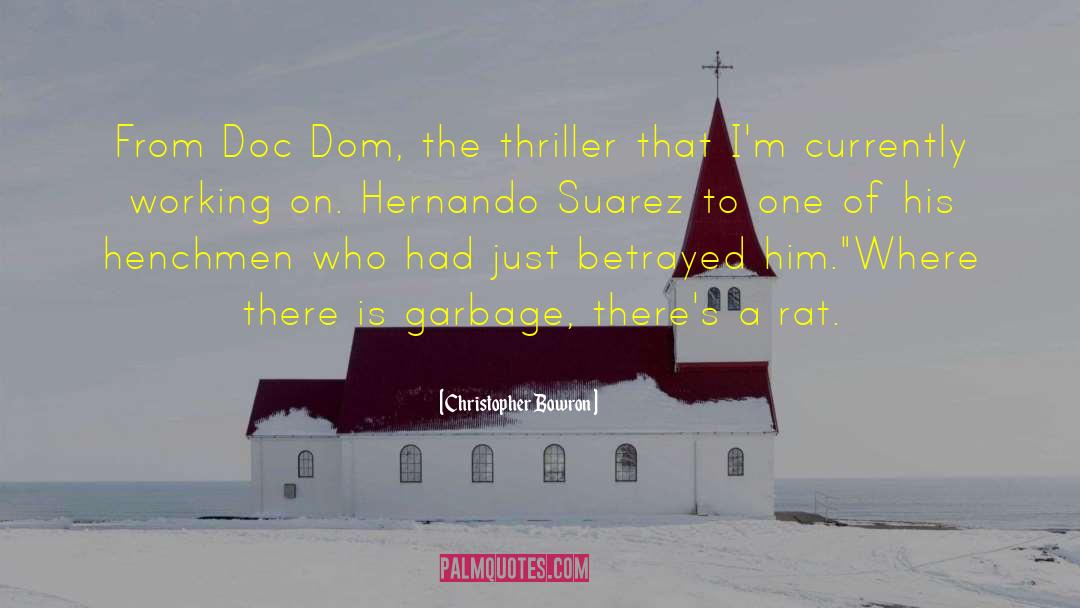 Christopher Bowron Quotes: From Doc Dom, the thriller