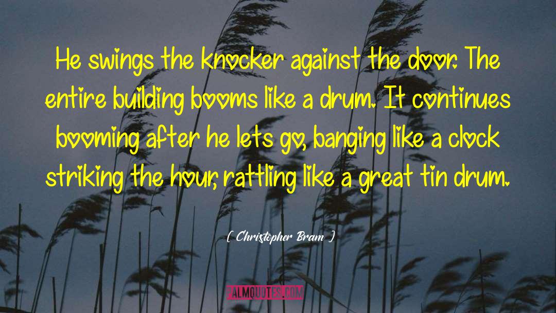 Christopher Bram Quotes: He swings the knocker against