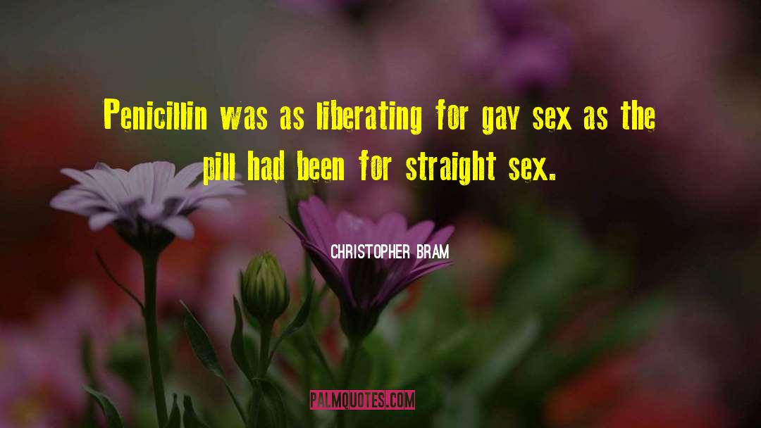 Christopher Bram Quotes: Penicillin was as liberating for