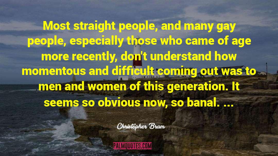 Christopher Bram Quotes: Most straight people, and many