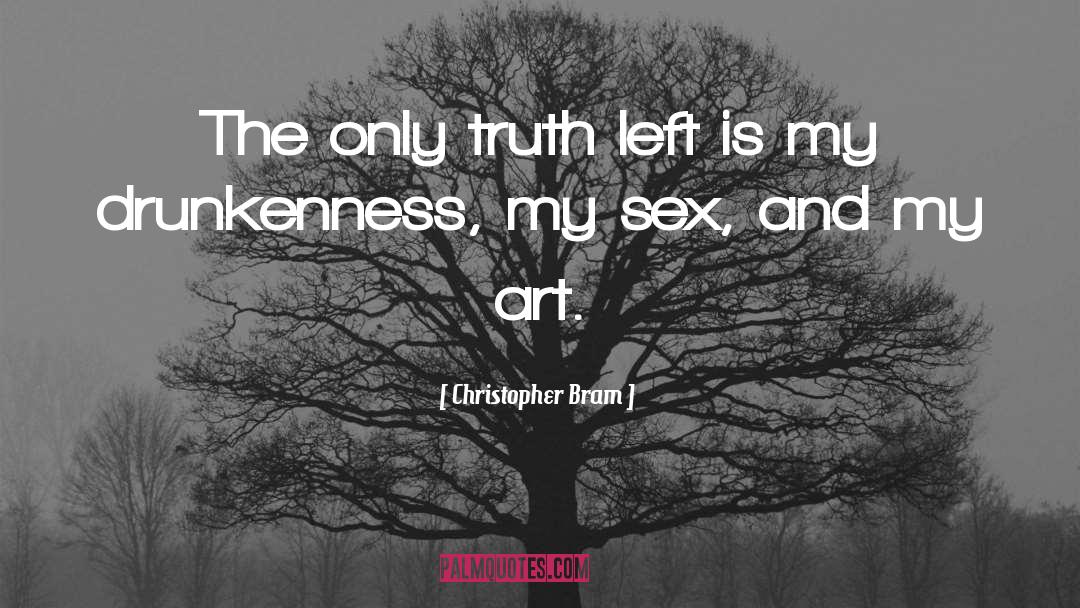 Christopher Bram Quotes: The only truth left is