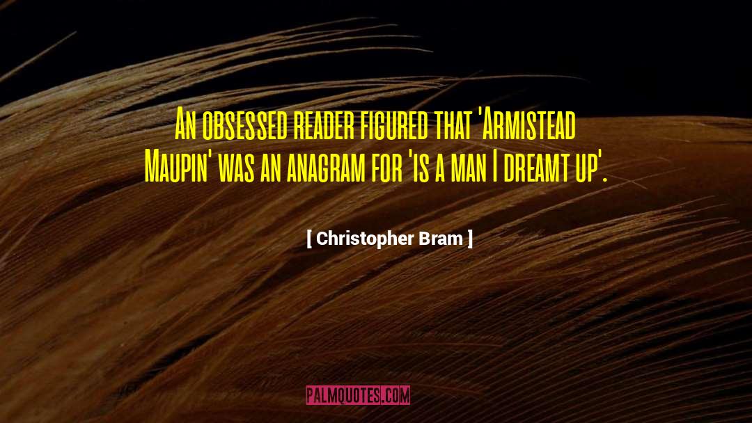 Christopher Bram Quotes: An obsessed reader figured that