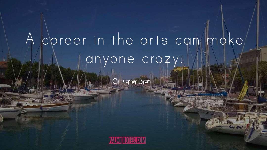 Christopher Bram Quotes: A career in the arts