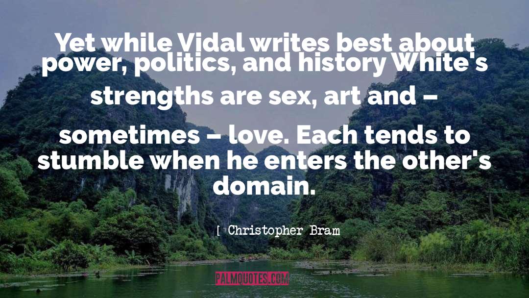 Christopher Bram Quotes: Yet while Vidal writes best