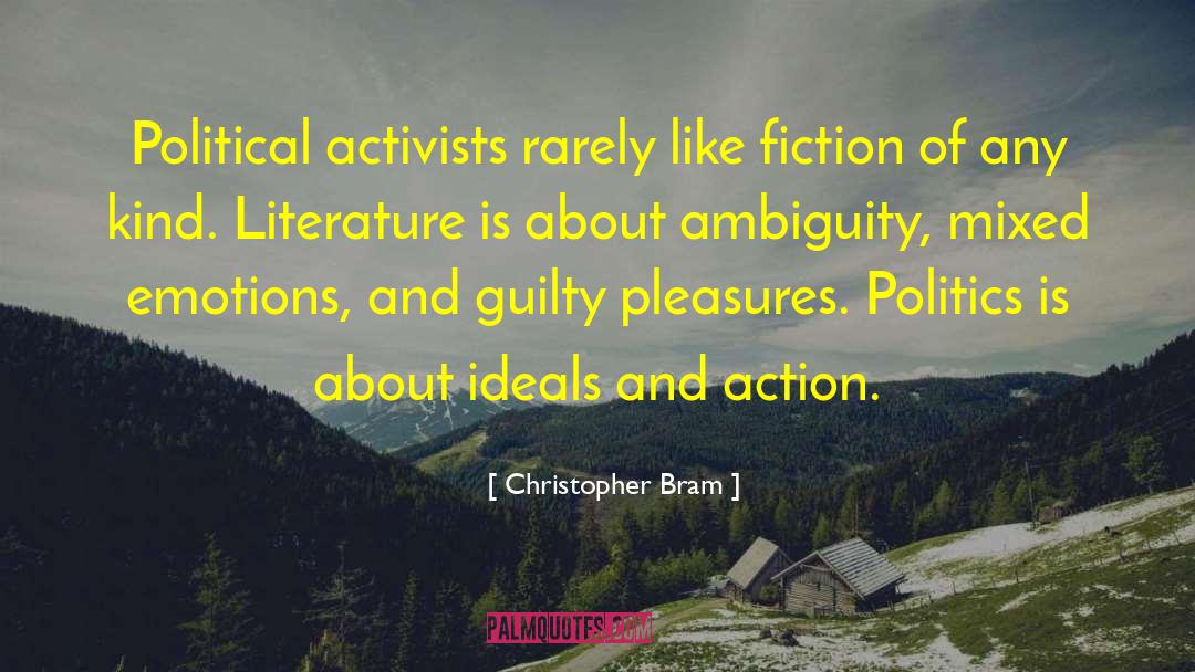 Christopher Bram Quotes: Political activists rarely like fiction