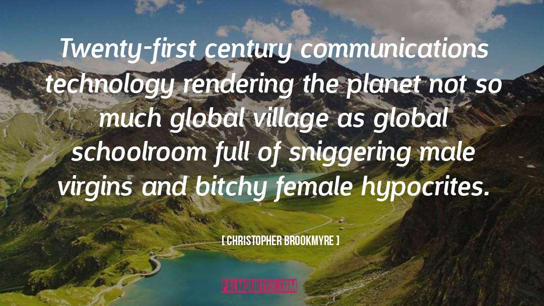 Christopher Brookmyre Quotes: Twenty-first century communications technology rendering