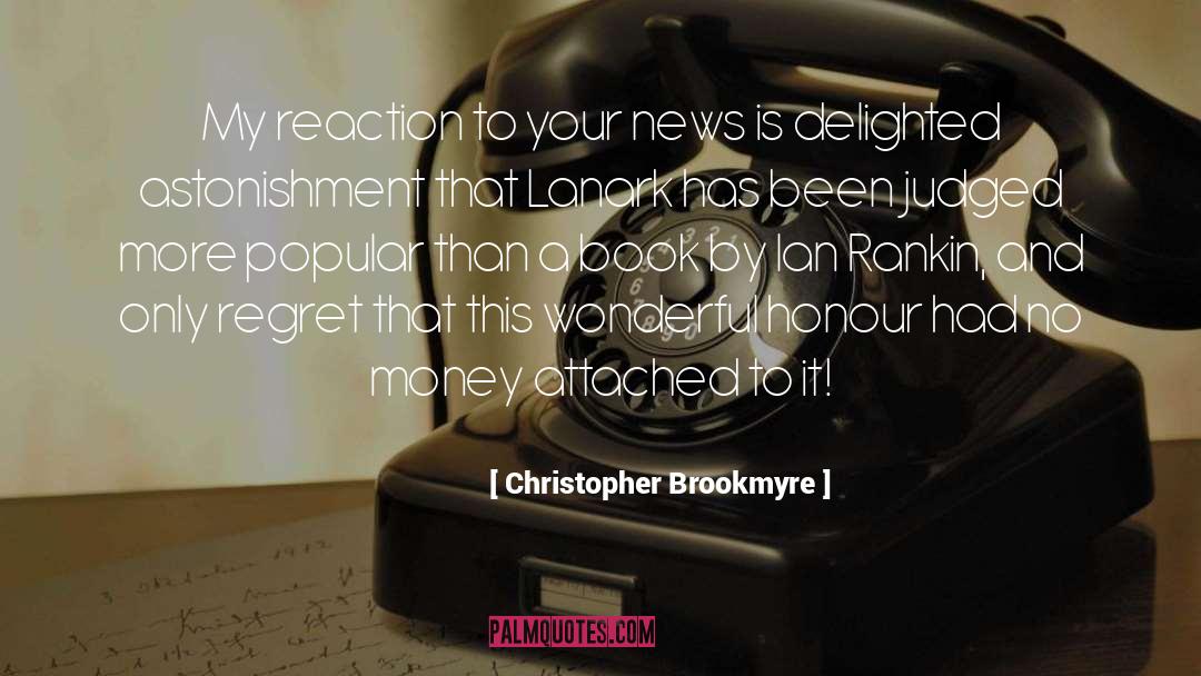 Christopher Brookmyre Quotes: My reaction to your news