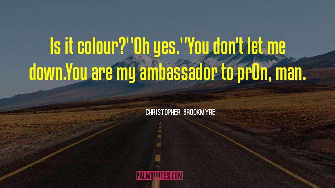 Christopher Brookmyre Quotes: Is it colour?'<br />'Oh yes.'<br