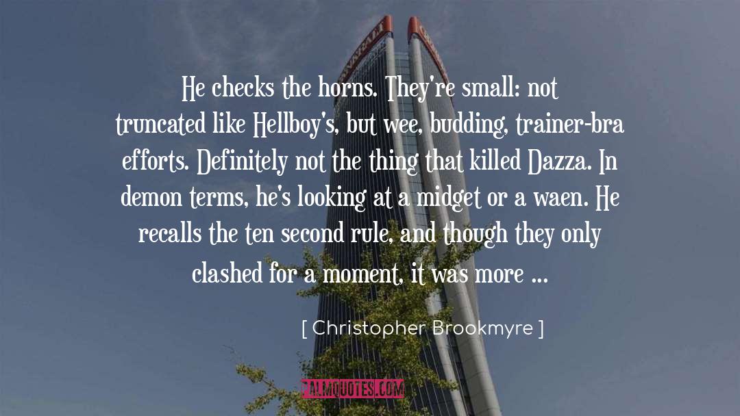 Christopher Brookmyre Quotes: He checks the horns. They're