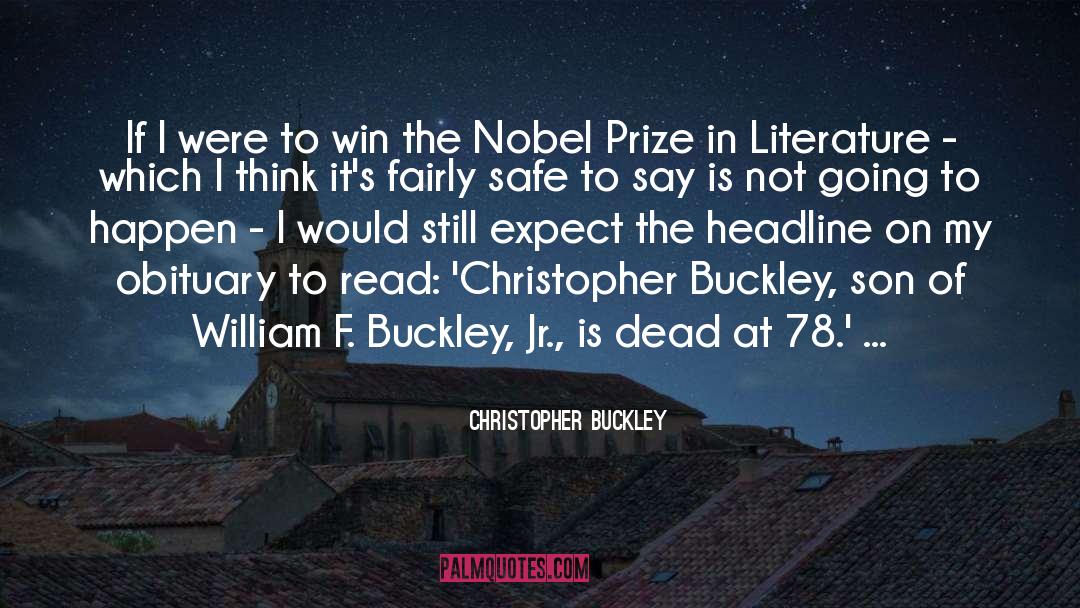Christopher Buckley Quotes: If I were to win