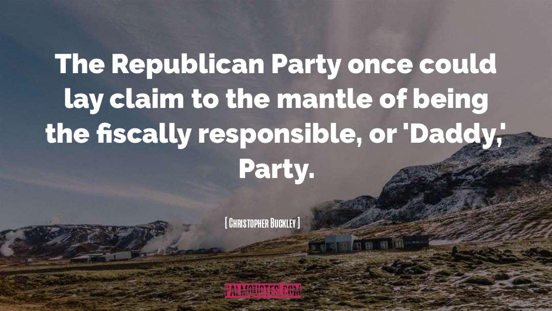 Christopher Buckley Quotes: The Republican Party once could