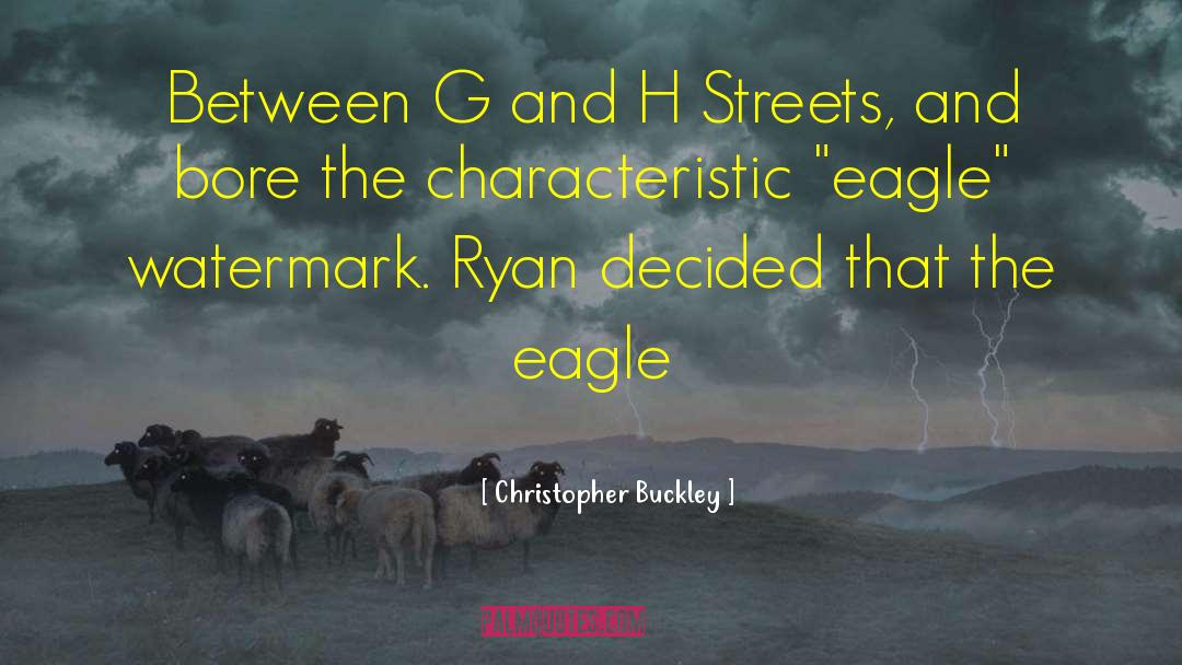Christopher Buckley Quotes: Between G and H Streets,