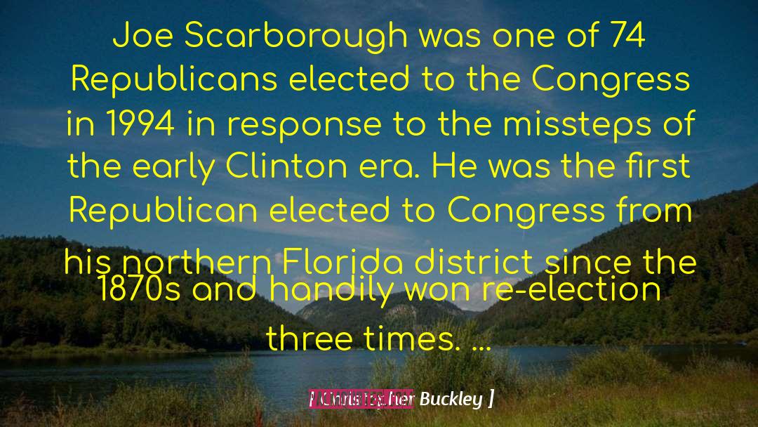 Christopher Buckley Quotes: Joe Scarborough was one of