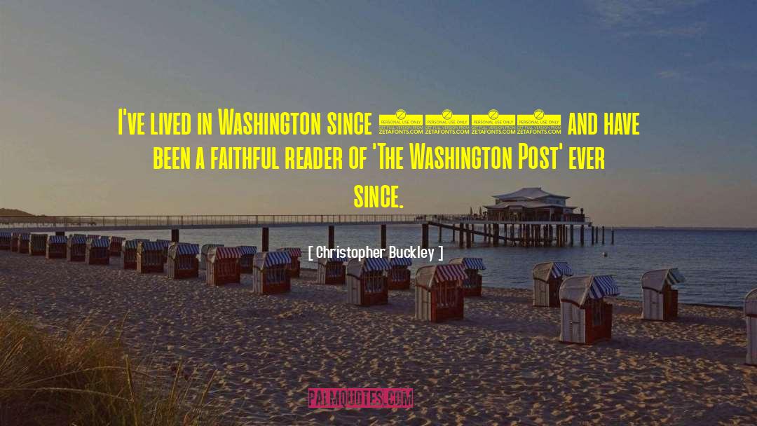 Christopher Buckley Quotes: I've lived in Washington since